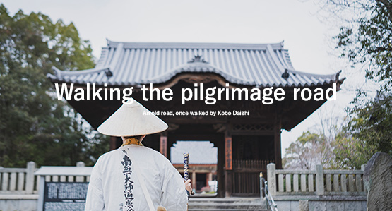 Walking the pilgrimage road An old road, once walked by Kobo Daishi